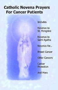 bokomslag Catholic Novena Prayers For Cancer Patients: Learn About Cancer Novenas, Cancer Prevention Novenas, Breast Cancer Novenas, Cancer Prayers, Breast Canc