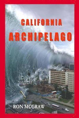 bokomslag California Archipelago: When the Earth Gives, It Also Takes Away