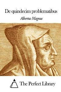 Albertus Magnus, The Perfect Library - De quindecim problematibus, Häftad