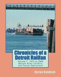 bokomslag Chronicles of a Detroit Railfan Volume 7: Detroit River Carferry and Tunnel Operations