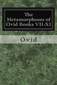 bokomslag The Metamorphoses of Ovid Books VII-XI