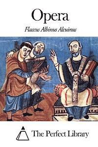 Flaccus Albinus Alcuinus, The Perfect Library - Opera, Häftad