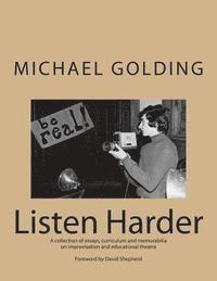 bokomslag Listen Harder: A collection of essays, curriculum and memorabilia on improvisation and educational theatre
