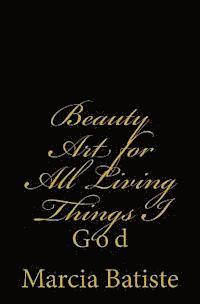 Beauty Art for All Living Things I: God 1