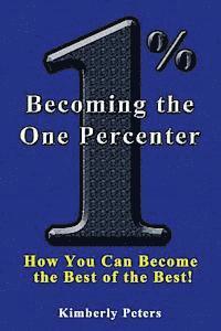 bokomslag Becoming the One Percenter: How You Can Become the Best of the Best