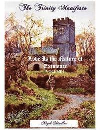 Max Shindler, Nigel Shindler - Love Is the Nature of Existence; Volume I: The Trinity Manifesto, Häftad
