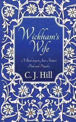 Wickham's Wife: A Back-story to Jane Austen's Pride and Prejudice 1