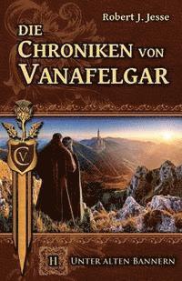 bokomslag Die Chroniken von Vanafelgar: Unter alten Bannern