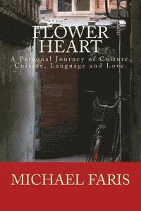 Flower Heart: A Personal Journey of Culture, Cuisine, Language and Love. 1