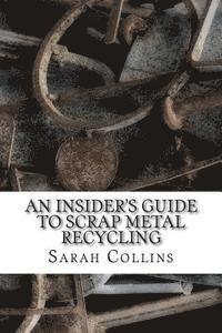 Sarah Collins - An Insider's Guide to Scrap Metal Recycling, Häftad. Tillgänglighet: Lägg i varukorg
