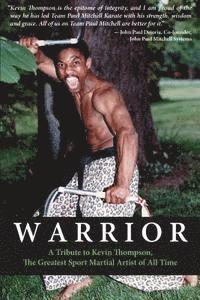 bokomslag Warrior: A tribute to Kevin Thompson, one of the greatest sport martial artists of all time