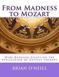 bokomslag From Madness to Mozart: Wide Ranging Essays on the Application of Gestalt therapy