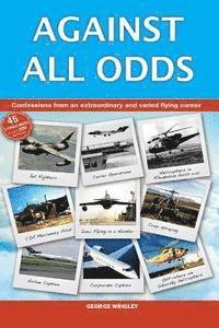 bokomslag Against All Odds: Confessions from an extraordinary and varied flying career