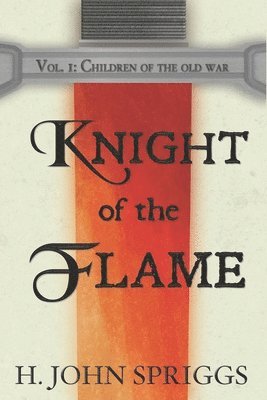 Knight of the Flame: Children of the Old War, Book 1 1