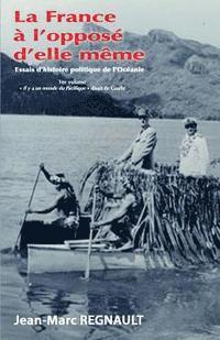 bokomslag La France à l'opposé d'elle même: Il y a un monde du Pacifique disait de Gaulle