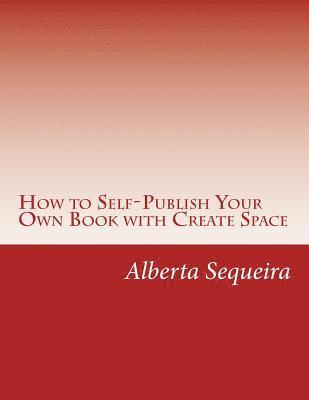 bokomslag How to Self-Publish Your Own Book with Create Space: Easy Steps