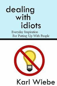 bokomslag Dealing With Idiots: Everyday Inspiration For Putting Up With People