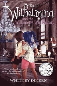 bokomslag Wilhelmina and the Willamette Wig Factory: A Willy and Tommy Adventure