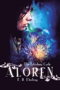 bokomslag Aloren: The Estralony Cycle (Young Adult Fantasy Romance) (Young Adult Fairy Tale Retelling)