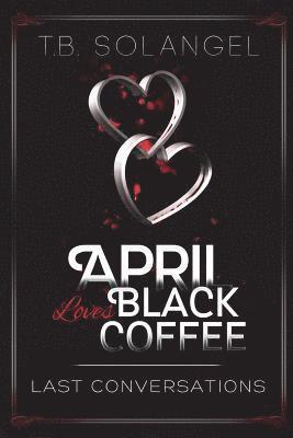 April Loves Black Coffee: Last Conversations 1