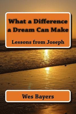 What a Difference a Dream Can Make: Lessons from Joseph 1