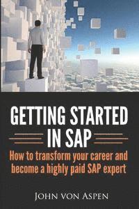 bokomslag Getting started in SAP: How to transform your career and become a highly paid SAP expert