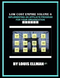 bokomslag Low Cost Empire Volume 6: Implementing An Affiliate Program For Your Organizati