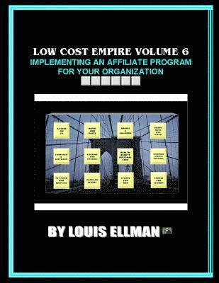 bokomslag Low Cost Empire Volume 6: Implementing An Affiliate Program For Your Organizati