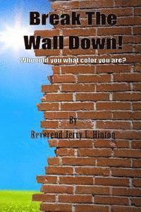 bokomslag Break The Wall Down! Who told you what color you are?