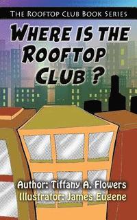 bokomslag The Rooftop Club Book Series: Where is the Rooftop Club?