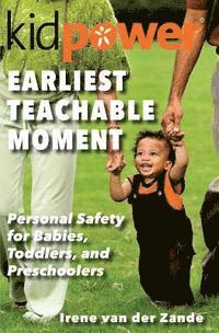 bokomslag Earliest Teachable Moment: Personal Safety for Babies, Toddlers, and Preschoolers