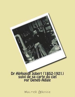 Dr Alphonse Jobert (1852-1921): suivi de sa carte du ciel par Deneb Adige 1