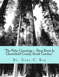 bokomslag 'The Plyler Genealogy --- Deep Roots In Chesterfield County, South Carolina': The Plyler Family