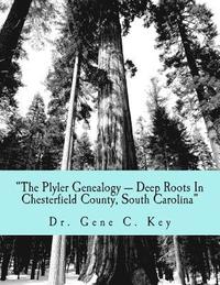 bokomslag "The Plyler Genealogy --- Deep Roots In Chesterfield County, South Carolina": The Plyler Family