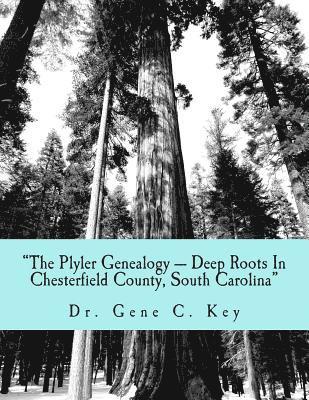 'The Plyler Genealogy --- Deep Roots In Chesterfield County, South Carolina': The Plyler Family 1