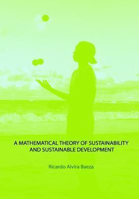 A mathematical theory of Sustainability and Sustainable Development 1