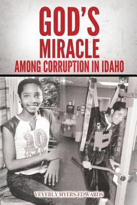 Veverly Myers-Edwards - God's Miracle Among Corruption In Idaho, Häftad