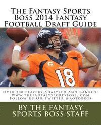 bokomslag The Fantasy Sports Boss 2014 Fantasy Football Draft Guide