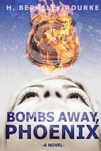 bokomslag Bombs Away, Phoenix