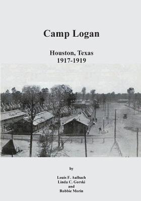 Camp Logan: Houston, Texas 1917-1919 1