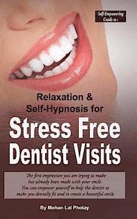 bokomslag Stress Free Dentist Visits: Self-Empowering guide to relaxation and self-hypnosis for stress free dentist visits