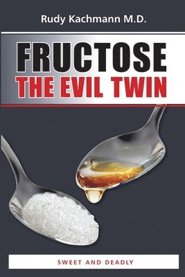 bokomslag Fructose - The Evil Twin: Sweet And Deadly