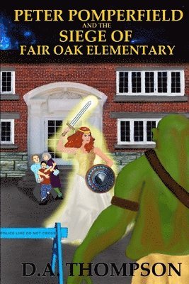 bokomslag Peter Pomperfield and the Siege of Fair Oak Elementary