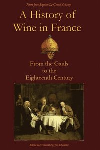 bokomslag A History of Wine in France