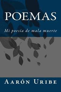 bokomslag Poemas: Mi poesia de mala muerte