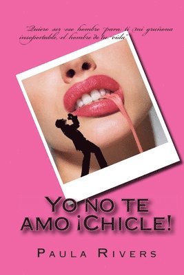 bokomslag Yo no te amo Chicle!