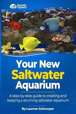 bokomslag Your New Saltwater Aquarium: A Step By Step Guide To Creating and Keeping A Stunning Saltwater Aquarium