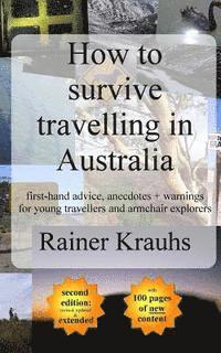 bokomslag How to survive travelling in Australia: first-hand advice, anecdotes + warnings for young travelers