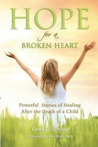 bokomslag Hope for a Broken Heart: Powerful Stories of Healing after the Death of a Child