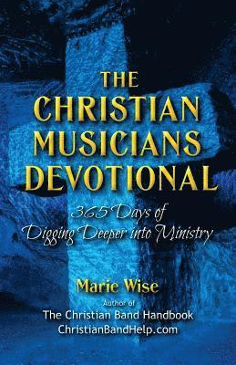 bokomslag The Christian Musicians Devotional: 365 Days of Digging Deeper Into Ministry